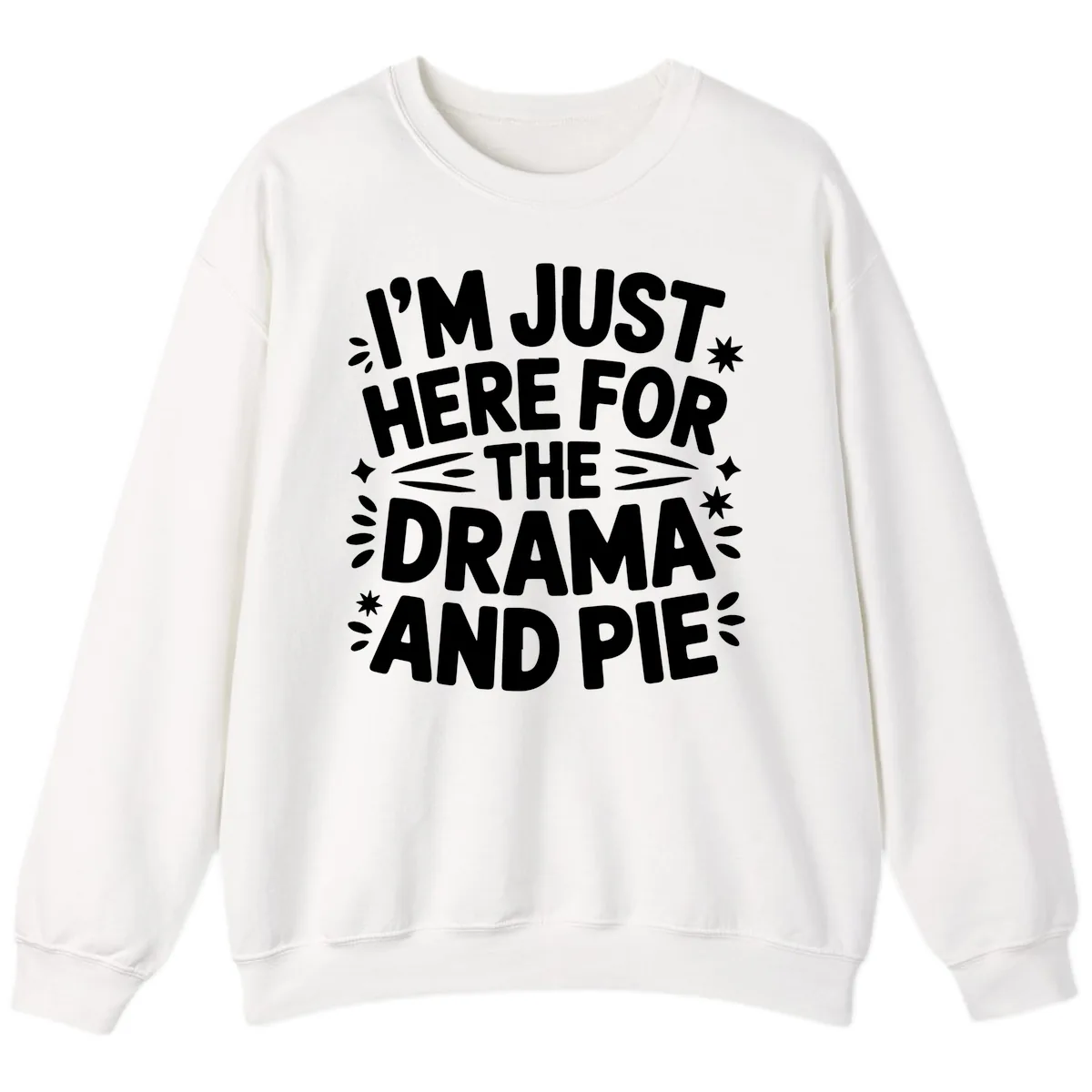 I'm Just Here For The Drama And Pie Sweatshirt in White